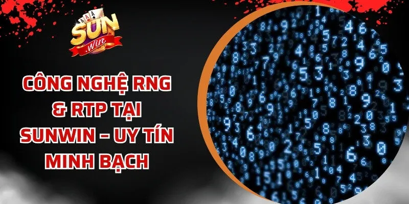 Công Nghệ RNG & RTP Tại Sunwin