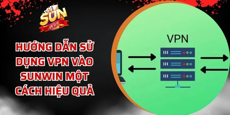 Hướng Dẫn Sử dụng VPN Vào Sunwin