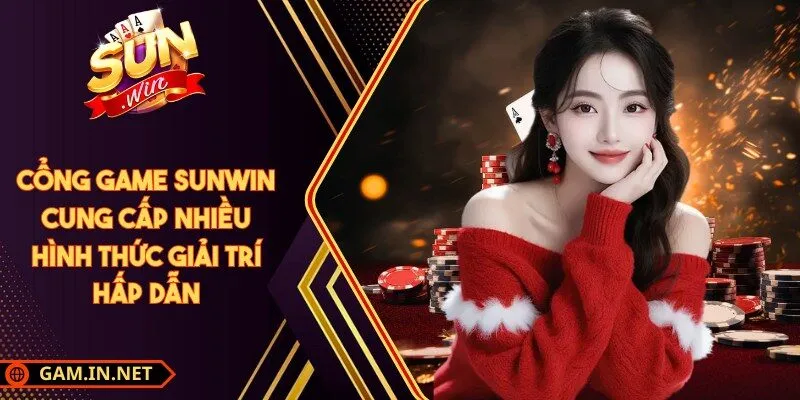 Cổng game Sunwin cung cấp nhiều hình thức giải trí hấp dẫn
